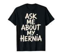 Ask Me About My Hernia Paziente con Recupero Chirurgico - Maglietta