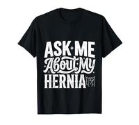 Ask Me About My Hernia Paziente con Recupero Chirurgico |- Maglietta