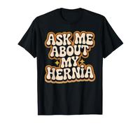 Ask Me About My Hernia Paziente con Recupero Chirurgico - Maglietta