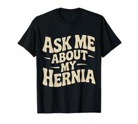 Ask Me About My Hernia Surgery Recovery Patient - Maglietta