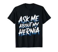 Ask Me About My Hernia Surgery Recovery Patient - Maglietta