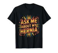 Ask Me About My Hernia Surgery Recovery Patient - Maglietta