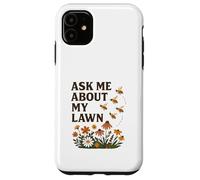 Ask Me About My Lawn No Mow May Pollinator Awareness Custodia per iPhone 11