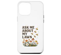 Ask Me About My Lawn No Mow May Pollinator Awareness Custodia per iPhone 12 Pro Max