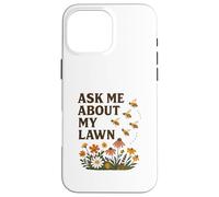 Ask Me About My Lawn No Mow May Pollinator Awareness Custodia per iPhone 16 Pro Max