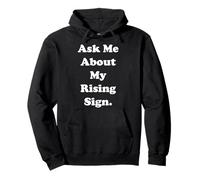 Ask Me About My Rising Sign Horoscope Funny Saying Felpa con Cappuccio
