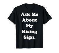 Ask Me About My Rising Sign Horoscope Funny Saying Maglietta