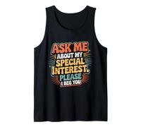 Ask Me About My Special Interest Please I Beg You - Canotta