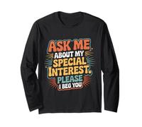Ask Me About My Special Interest Please I Beg You - Maglia a Manica