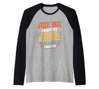 Ask Me About My Special Interest Please I Beg You - Maglia con Maniche Raglan