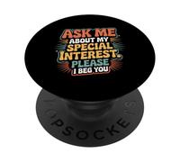 Ask Me About My Special Interest Please I Beg You - PopSockets PopGrip Adesivo
