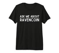 Ask Me About RAVENCOIN GPU Minable Proof of Work Coin RVN Maglietta Premium