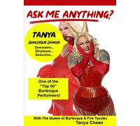 Ask Me Anything About Being a Burlesque Dancer with Tanya Cheex -Discover the Intimate Details of Being a Burlesque Performer