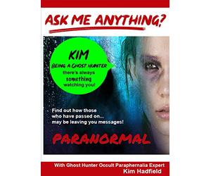 Ask Me Anything About Being A Ghost Hunter With Occult ParaphernaliaExpert Kim Hadfield - Take Part on a Ghost Hunt In An Old PsychiatricHospital