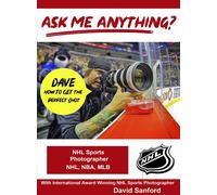 Ask Me Anything about being an NHL Sports Photographer with Dave Sandford (DVD)