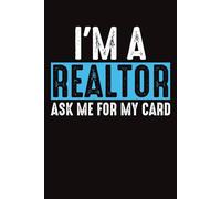 Ask me for my Card I'm A Realtor: 120 Pages , 6X9 ,Soft Cover , Matte Finish | Journal or Notebook for Realtor