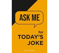 ASK ME FOR TODAY'S JOKE: A Conversation-Starting Journal Packed with Handpicked Jokes