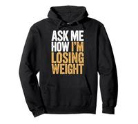 Ask Me How I'm Losing Weight Felpa con Cappuccio