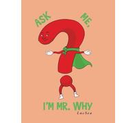 Ask Me, I'm Mr. Why