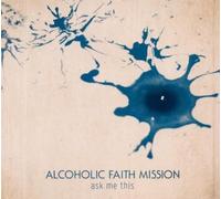 Ask Me This by Alcoholic Faith Mission