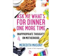 Meredith Masony Ask Me What's for Dinner One More Time (Tascabile)