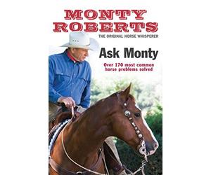 Ask Monty: The 170 Most Common Horse Problems Solved by Monty Roberts(1905-07-01)
