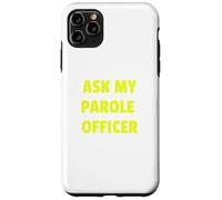 Ask My Parole Officer Funny Quote Tee Dad Joke convict tees Custodia per iPhone 11 Pro Max