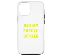Ask My Parole Officer Funny Quote Tee Dad Joke convict tees Custodia per iPhone 12/12 Pro