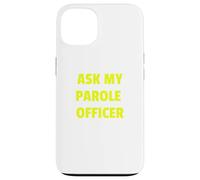 Ask My Parole Officer Funny Quote Tee Dad Joke convict tees Custodia per iPhone 13