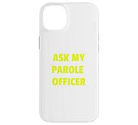 Ask My Parole Officer Funny Quote Tee Dad Joke convict tees Custodia per iPhone 14 Plus