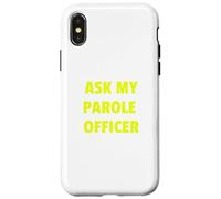 Ask My Parole Officer Funny Quote Tee Dad Joke convict tees Custodia per iPhone X/XS