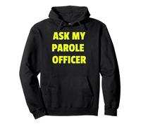 Ask My Parole Officer Funny Quote Tee Dad Joke Convict Tees Felpa con Cappuccio