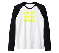 Ask My Parole Officer Funny Quote Tee Dad Joke Convict Tees Maglia con Maniche Raglan