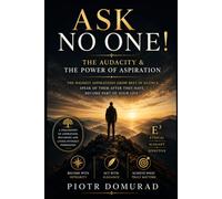 Ask No One!: The Audacity & the Power of Aspiration