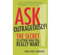 SWINDLING Ask Outrageously The Secret to Getting What You Really Wa (Tascabile)