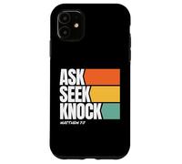 Ask Seek Knock Matthew 7:7 Christian Faith Design Custodia per iPhone 11