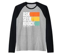 Ask Seek Knock Matthew 7:7 Christian Faith Design Maglia con Maniche Raglan