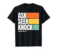 Ask Seek Knock Matthew 7:7 Christian Faith Design Maglietta