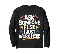 Ask Someone Else I Just Work Here Employee Sarcasm - Maglia a Manica