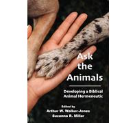Ask the Animals: Developing a Biblical Animal Hermeneutic