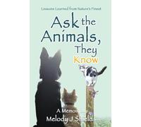 Ask the Animals, They Know: Lessons Learned from Nature's Finest