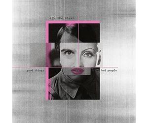 ASK THE SLAVE - GOOD THINGS BAD PEOPLE LTD.DIGI - CD - K72z