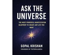 ASK THE UNIVERSE: The Most Powerful Manifestation Blueprint to Create Any Life You Want