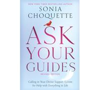 Ask Your Guides: Connecting to Your Divine Support System: Calling in Your Divine Support System for Help with Everything in Life, Revised Edition