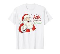 Ask Your Mom If I'm Real Santa Humor Christmas Holiday Maglietta