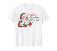 Ask Your Mom If I'm Real Santa Humor Christmas Holiday Maglietta