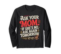 Ask Your Mom If She's Me Ask Again Tomorrow Maglia a Manica