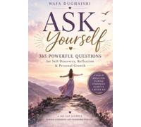 Ask Yourself about Confidence: 365 Powerful Questions to Build Self-Belief, Courage & Inner Confidence