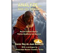 ASK YOURSELF WHO AM I REALLY?: Non-dogmatic reasoning Tibetan Buddhism and science