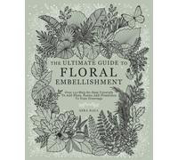 Aska Hall The Ultimate Guide To Floral Embellishment (Tascabile)